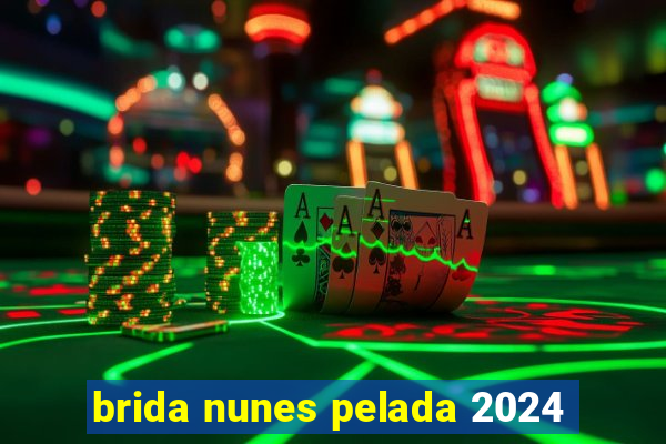 brida nunes pelada 2024